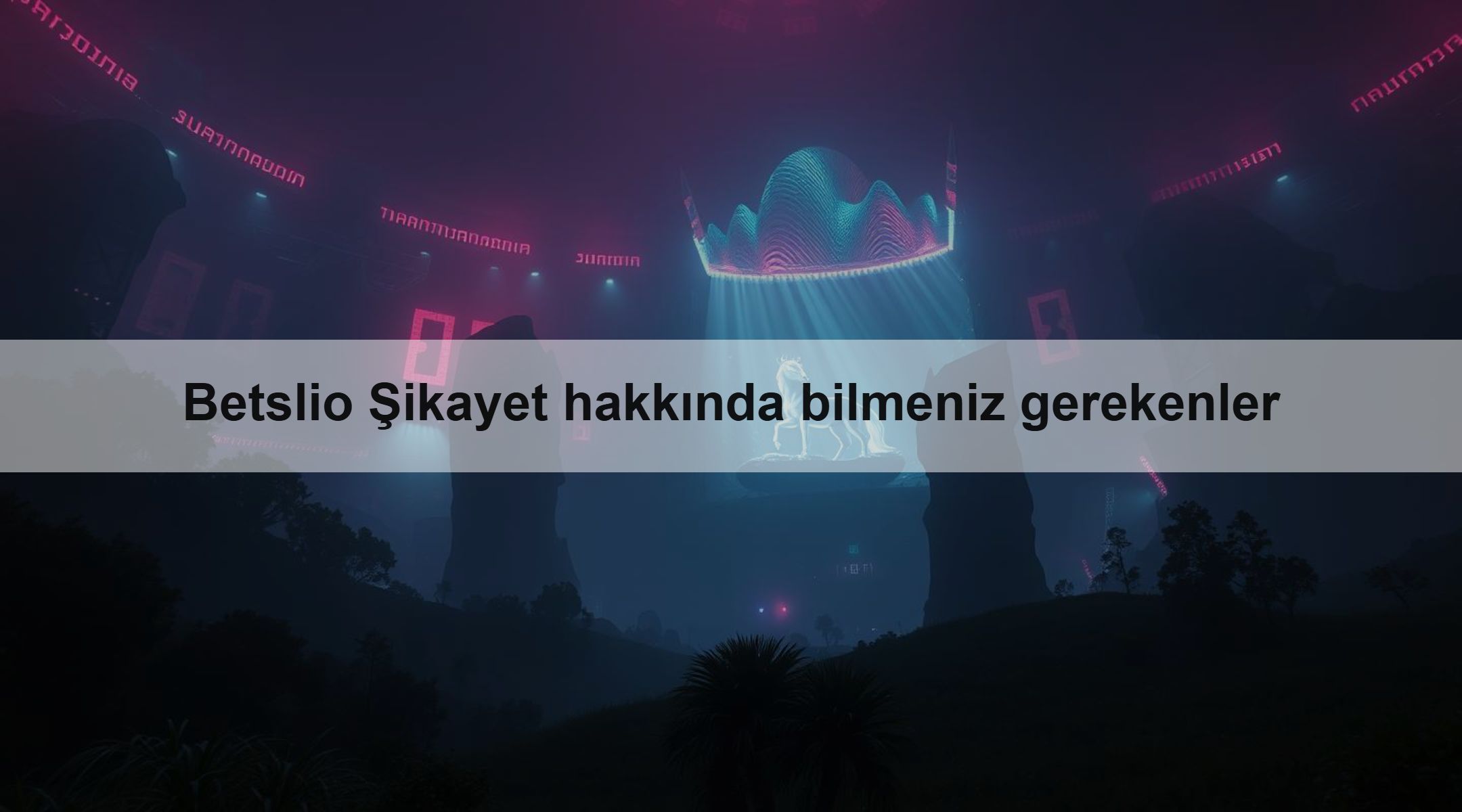Betslio Şikayet hakkında bilmeniz gerekenler